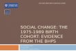 Social Change: The 1975-1989 birth cohort: Evidence from the BHPS