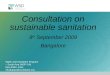 Consultation on sustainable sanitation 9 th  September 2009 Bangalore