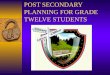 POST SECONDARY PLANNING FOR GRADE TWELVE STUDENTS