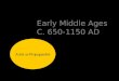 Early Middle Ages C. 650-1150 AD