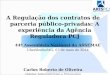 A Regulação dos contratos de parceria público-privadas: A experiência da Agência Reguladora PCJ
