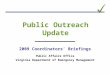 2009 Coordinators’ Briefings Public Affairs Office Virginia Department of Emergency Management