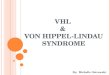 VHL  &  von  Hippel-Lindau  syndrome