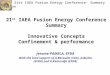 21 st  IAEA Fusion Energy Conference Summary Innovative Concepts Confinement & performance