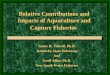 Relative Contributions and Impacts of Aquaculture and Capture Fisheries