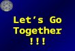Let’s Go Together !!!