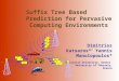 Suffix Tree Based Prediction for Pervasive  Computing Environments