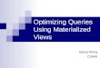Optimizing Queries Using Materialized Views