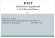 DDT Dichloro diphenyl trichloroethane