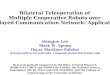 Bilateral Teleoperation of  Multiple Cooperative Robots over