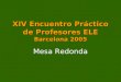 XIV Encuentro Práctico de Profesores ELE Barcelona  2005