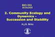 2. Community Ecology and Dynamics –  Succession and Stability