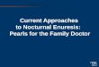 Current Approaches  to Nocturnal Enuresis:   Pearls for the Family Doctor