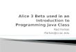 Alice 3 Beta used in an Introduction to Programming Java Class