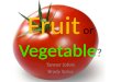 Fruit  or  Vegetable ?