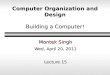 Computer Organization and Design Building a Computer!