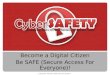Become a Digital Citizen Be SAFE (Secure Access For Everyone)!