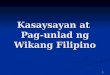 Kasaysayan at  Pag-unlad ng Wikang Filipino