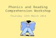 Phonics and Reading Comprehension Workshop