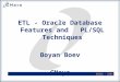 ETL - Oracle Database Features and PL/SQL Techniques Boyan Boev CNsys