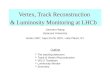 Vertex, Track Reconstruction  & Luminosity Monitoring at LHCb