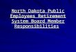 North Dakota Public Employees Retirement System Board Member Responsibilities