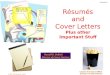 Résumés and Cover Letters Plus other Important Stuff