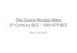 The Greco-Persian Wars 5 th  Century BCE – 490-479 BCE