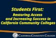Students First:  Restoring Access  and Increasing  S uccess in California Community Colleges