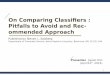 On  Comparing Classifiers  :  Pitfalls to Avoid and Recommended Approach