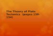 The Theory of Plate Tectonics(pages 150–154)