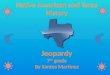 Native American and Texas   History  Jeopardy 7 th  grade By Santos Martinez