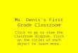 Ms. Denis’s First Grade Classroom