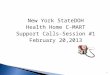 New York StateDOH Health Home C-MART Support Calls-Session #1 February 20,2013