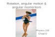Rotation, angular motion & angular momentom