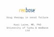 Drug therapy in renal failure Kari Laine, MD, PhD University of Turku & medbase Ltd