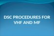 DSC PROCEDURES FOR VHF AND MF
