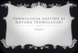 Tehnologia naturii şi natura tehnologiei