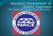 National Association of County Engineers “The Voice of County Road Officials”