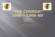 “The Church” 1000 – 1300 AD
