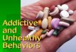 Addictive and Unhealthy Behaviors