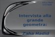 Intervista alla  grande geometra: Zaha Hadid