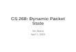 CS 268: Dynamic Packet State