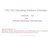 CSC 322 Operating Systems Concepts Lecture - 22: b y   Ahmed Mumtaz Mustehsan