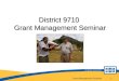 District 9710  Grant Management Seminar