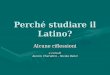Perché studiare il Latino?