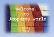 Welcome  to  Jeopardy world