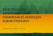 REFECTION DES INFRASTRUCTURES COMMUNALES AGRICOLES SUBVENTIONNEES