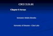 CSCI 3131.01   Chapter 8 Arrays Instructor: Bindra Shrestha University of Houston – Clear Lake
