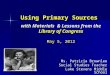 Using Primary Sources with Materials  & Lessons from the  Library of Congress May 5, 2012